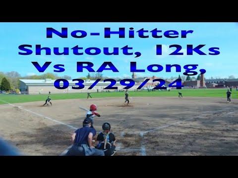 Video of  No Hitter shutout vs RA Long HS, 12 Ks, “3/29/24