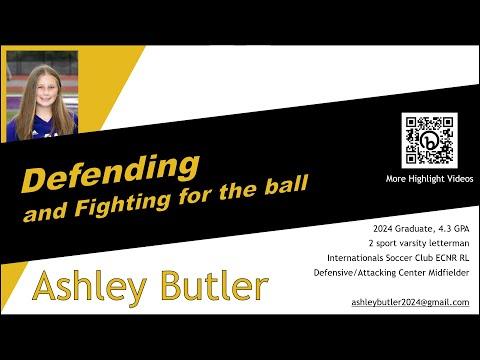 Video of Ashley Butler - Defending and Fighting for the Ball (2024 / Center Mid / 4.3 GPA)