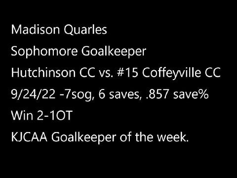 Video of 09/24/22 Hutchinson CC vs. #15 Coffeyville CC WSOC 7 sog, 6 saves, .857 save%  Win 2-1 OT 2022 KJCCC Women's Soccer Division I Goalkeeper of the week: