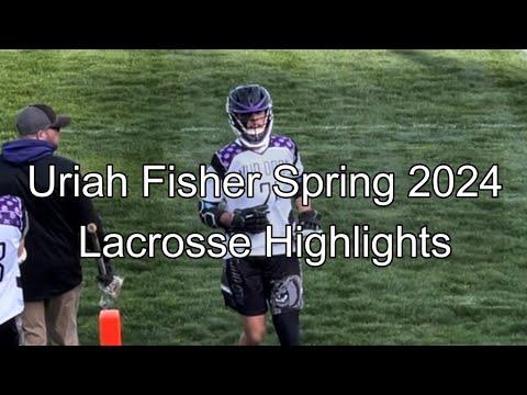 Video of Uriah Fisher Spring 2024 Lacrosse Highlights