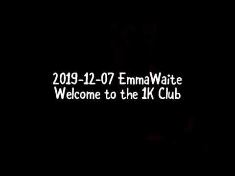 Video of 2019 12 07 Emma Waite: 1K Club