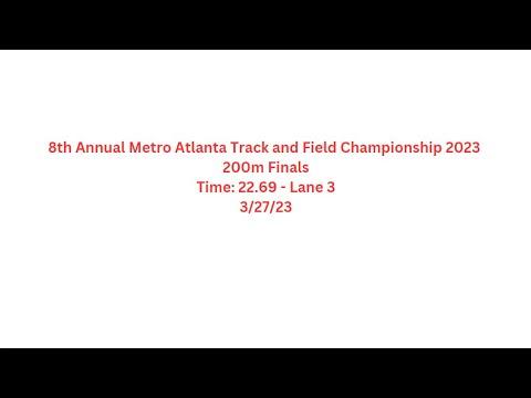 Video of 8th Annual Metro Atlanta Track and Field Championship 2023 200m Finals Time 22.69 Lane 3 32723