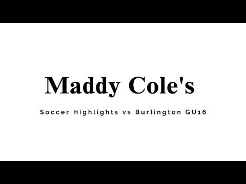 Video of Maddy Cole's Soccer Highlights vs Burlington GU16