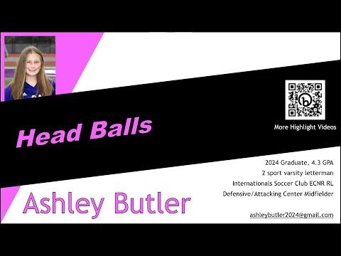 Video of Ashley Butler - Headers (2024 / Center Mid / 4.3 GPA)