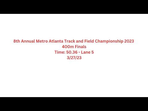 Video of 8th Annual Metro Atlanta Track and Field Championship 2023  400m Finals Time: 50.36 - Lane 5 3/27/23